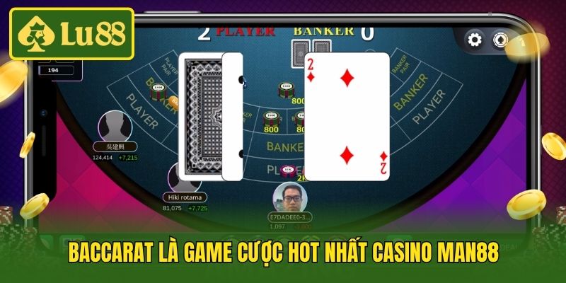 Baccarat là game cược hot nhất casino Man88