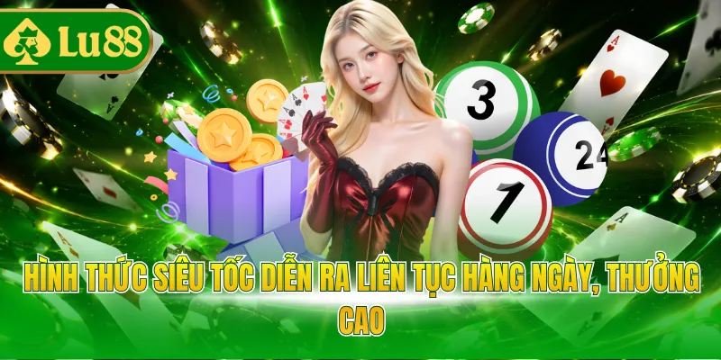 Hình thức siêu tốc diễn ra liên tục hàng ngày, thưởng cao
