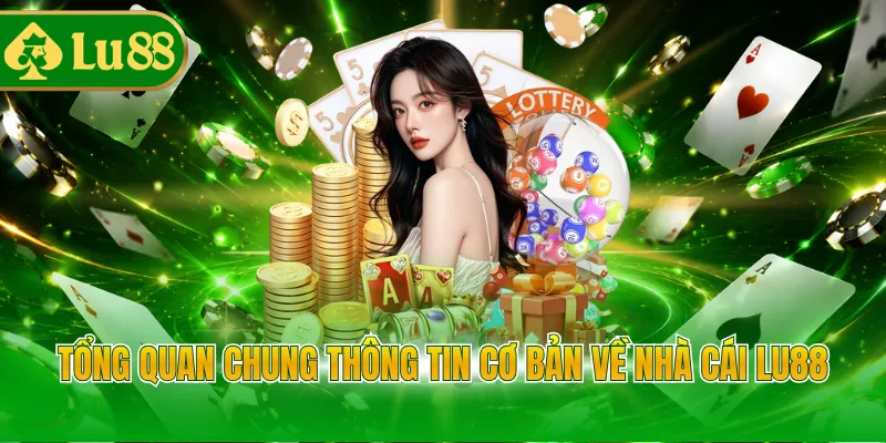 Tổng quan chung thông tin cơ bản về nhà cái LU88