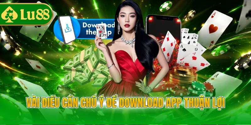 Vài điều cần chú ý để download app thuận lợi